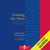 Training the Mind: & Cultivating Loving-Kindness (Unabridged)