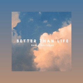 Better Than Life Darla Baltazar