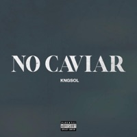 No Caviar - Single - KNGSOL