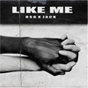 Like Me (feat. Jack) - Single