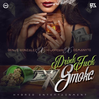 Drink Fuck Smoke (feat. K-Jordan & Dimanyte) - Single