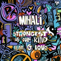 Strongest of Our Kind (feat. G. Love) - Single - Mihali