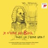 Je n'aime pas Bach, mais ça j'aime bien!