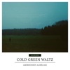 Cold Green Waltz - Single