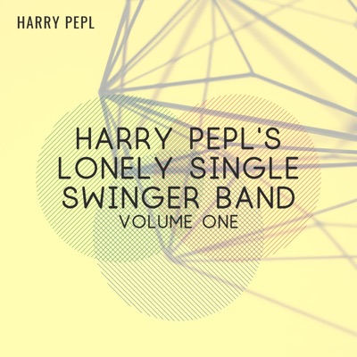 Harry Pepl's Lonely Single Swinger Band (Volume One)