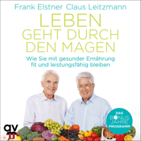 Frank Elstner & Claus Leitzmann - Leben geht durch den Magen: Wie Sie mit gesunder Ernährung fit und leistungsfähig bleiben artwork