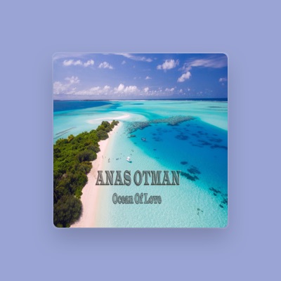 Listen to Anas Otman, watch music videos, read bio, see tour dates & more!