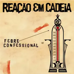 Febre Confessional - Reação Em Cadeia