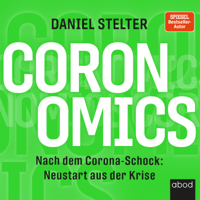 Daniel Stelter - Coronomics: Nach dem Corona-Schock: Neustart aus der Krise artwork