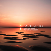 Earth & Sky: Long Journey with Meditation, Deep Breaths, Awareness, Relaxation, Mindfulness