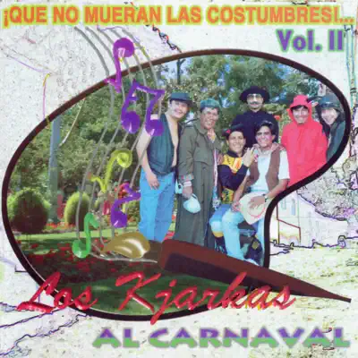 ¡Que No Mueran las Costumbres!  al Carnaval Vol. 2 - Los Kjarkas