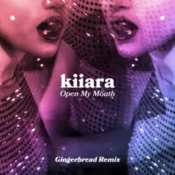 Open My Mouth (Gingerbread Remix) - Single - Kiiara Open My Mouth (Gingerbread Remix) - Single - Kiiara