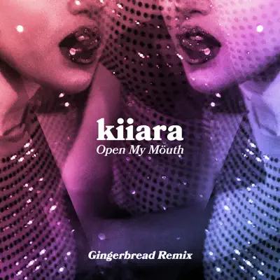 Open My Mouth (Gingerbread Remix) - Single - Kiiara Open My Mouth (Gingerbread Remix) - Single - Kiiara