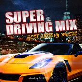 SUPER DRIVING MIX -BEST GROOVY MUSIC- mixed by DJ NEOKOTA artwork