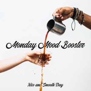 Monday Mood Booster Nice and Smooth Day