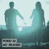 Pokki DJ - No Prayers