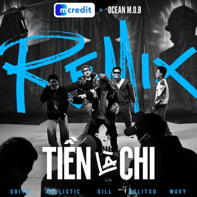 Tiền Là Chi - Remix (Mcredit x OCEAN MOB) [feat. wAvy, Willistic, Gill, XOLITXO & Obito] - Single