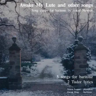 Now Cease My Lute (From a Poem by Sir Thomas Wyatt) by Ancel Newton, Simon Lepper & Gavan Ring song reviws