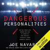 Dangerous Personalities: An FBI Profiler Shows You How to Identify and Protect Yourself from Harmful People (Unabridged) - Joe Navarro & Toni Sciarra Poynter
