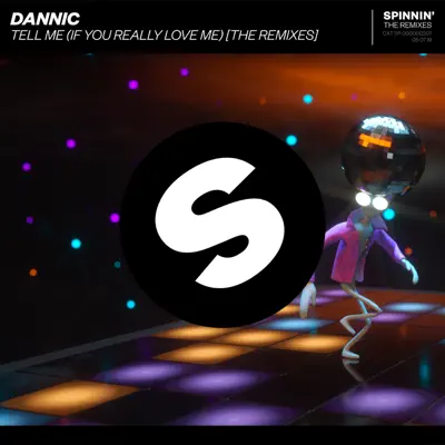 Tell Me (If You Really Love Me) [The Remixes] - EP - Dannic