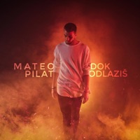 MATEO PILAT - Dok odlaziš