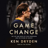 Game Change: The Life and Death of Steve Montador, and the Future of Hockey (Unabridged) - Ken Dryden Cover Art