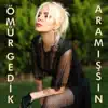 Ömür Gedik - Aramışsın