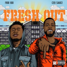 Fresh Out (feat. Ceo Sauce) Mob 100