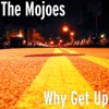 The Mojoes - Why Get Up