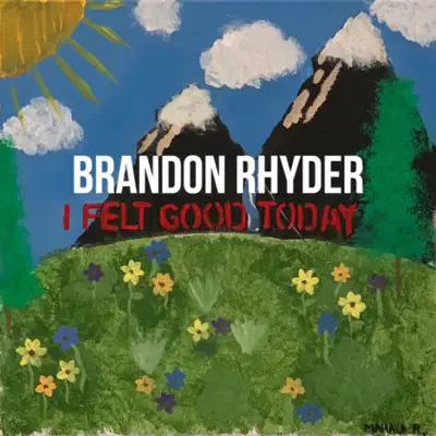I Felt Good Today - Single - Brandon Rhyder