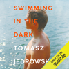 Swimming in the Dark (Unabridged) - Tomasz Jedrowski