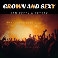 Grown and Sexy (R&B Version) - Single - Tetraz & Sam Peezy