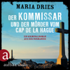 Der Kommissar und der Mörder vom Cap de la Hague - Kommissar Philippe Lagarde - Ein Kriminalroman aus der Normandie, Band 4 (Ungekürzt) - Maria Dries