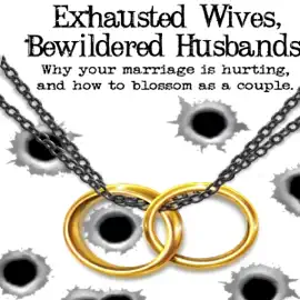 Exhausted Wives, Bewildered Husbands: Why Your Marriage Is Hurting, and How to Blossom as a Couple (Unabridged)