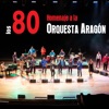 Los 80: Homenaje a la Orquesta Aragón (En Vivo)