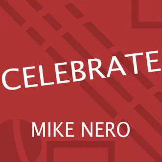 Celebrate (Edit) - Single by Mike Nero album reviews, ratings, credits