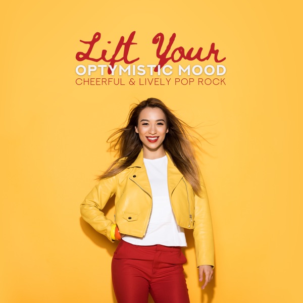 Lift Your Optymistic Mood: Cheerful & Lively Pop Rock, Working, Studying, Reading, Listening, Happy and Upbeat