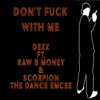 Don't F**k With Me (feat. Raw B Money & Scorpion the Dance Emcee) - Single