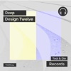 Deep Design Twelve