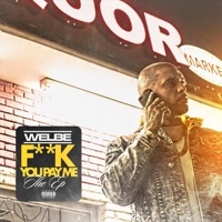 F**k You Pay Me - Welbe