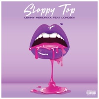 Sloppy Top (feat. Longboi) - Single - LENNY HENDRIXX