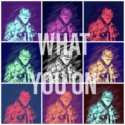 What You On - Single