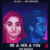 Me & Her & You (The Remixes) [feat. Emily Middlemas] - EP - Gil Glaze