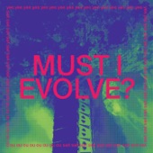 MUST I EVOLVE? artwork