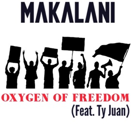 Oxygen of Freedom (feat. Ty Juan) Makalani