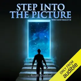 Step into the Picture: Who God Really Is: Neville Goddard Lectures (Unabridged)
