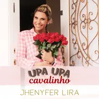 Upa Upa Cavalinho — Jhenyfer Lira