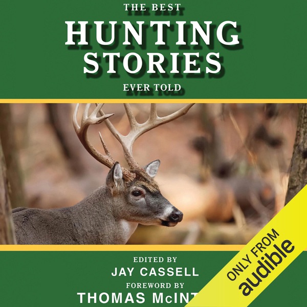 The Best Hunting Stories Ever Told (Unabridged)