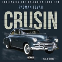 Crusin (feat. Dj Naydee) - Single - Pacman Fevah