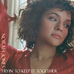 Norah Jones - Tryin' to Keep It Together